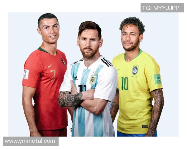 足球三剑客:梅西、C罗与内马尔的传奇故事与足坛影响力解析 足球三剑客:梅西、C罗与内马尔的传奇故事与足坛影响力解析